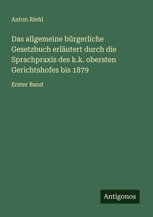 Produktbild: Das allgemeine b&uuml;rgerliche Gesetzbuch erl&auml;utert durch die Sprachpraxis des k.k. obersten Gerichtshofes bis 1879