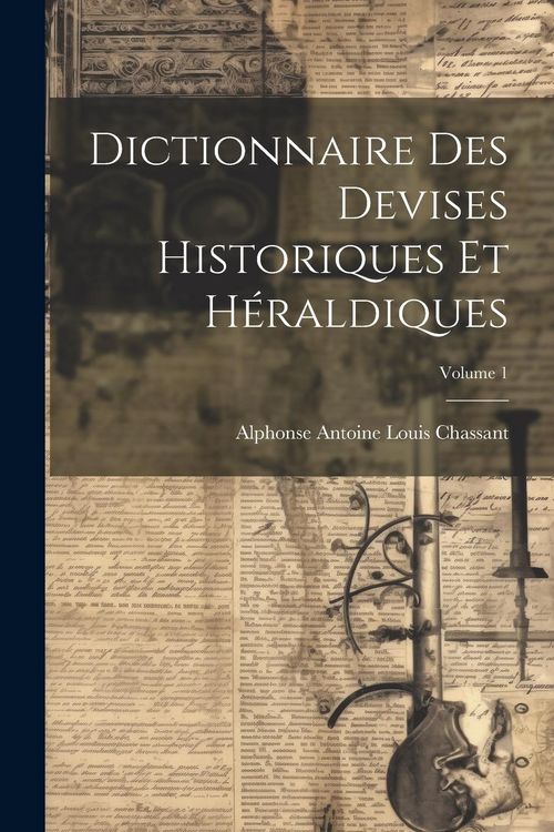 Produktbild: Dictionnaire des devises historiques et h&eacute;raldiques; Volume 1
