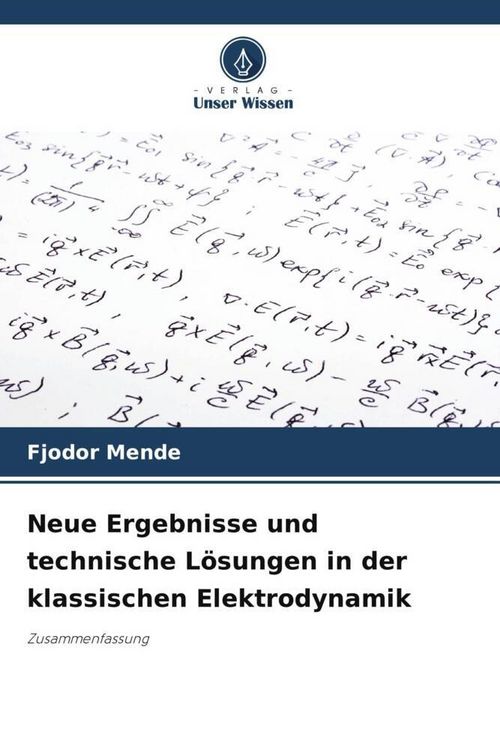 Produktbild: Neue Ergebnisse und technische L&ouml;sungen in der klassischen Elektrodynamik