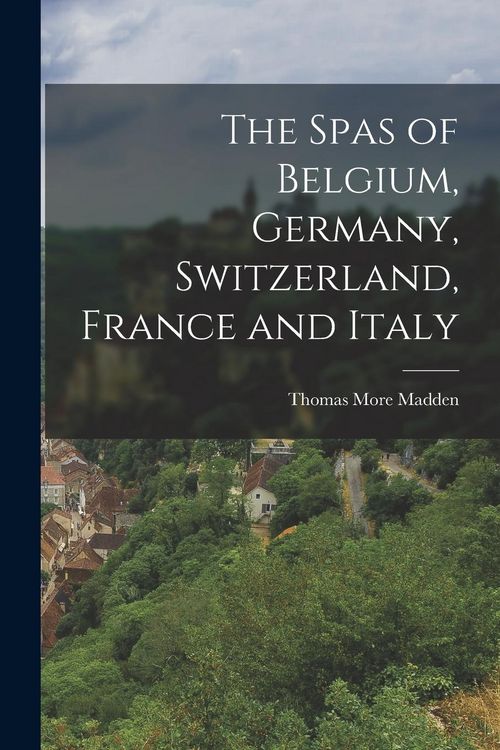 Produktbild: The Spas of Belgium, Germany, Switzerland, France and Italy