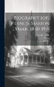 Produktbild: Biography [of] Francis Marion Lyman, 1840-1916; Apostle, 1880-1916