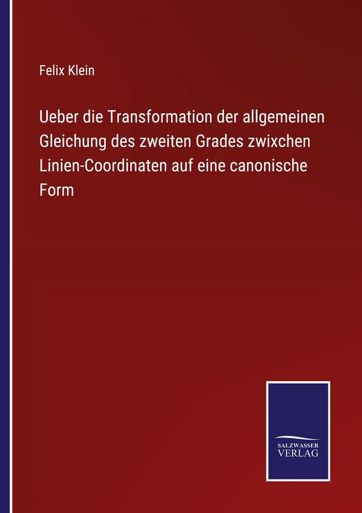 Produktbild: Ueber die Transformation der allgemeinen Gleichung des zweiten Grades zwixchen Linien-Coordinaten auf eine canonische Form