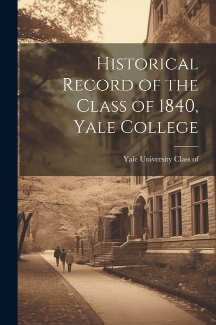 Produktbild: Historical Record of the Class of 1840, Yale College