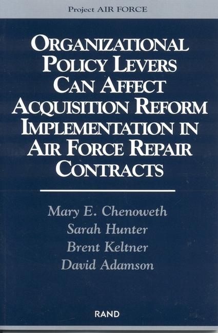 Produktbild: Organizational Policy Levers Can Affect Acquistion Reform Implemenatation in Air Force Repair Contracts