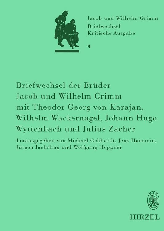 Produktbild: Briefwechsel der Br&uuml;der Jacob und Wilhelm Grimm mit Theodor Georg von Karajan, Wilhelm Wackernagel, Johann Hugo Wyttenbach und Julius Zacher
