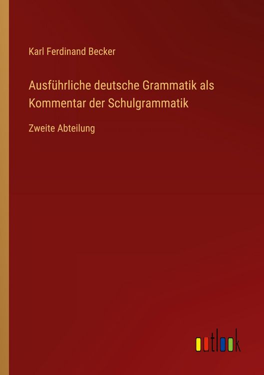 Produktbild: Ausf&uuml;hrliche deutsche Grammatik als Kommentar der Schulgrammatik
