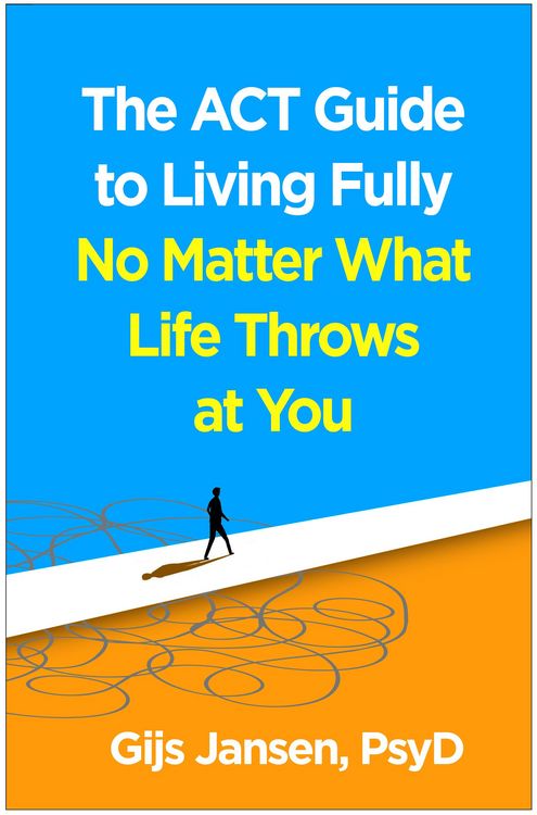 Produktbild: The ACT Guide to Living Fully No Matter What Life Throws at You