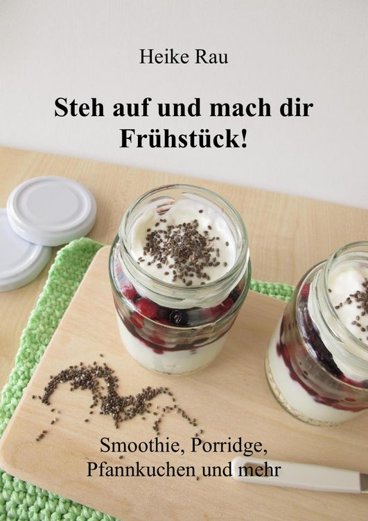 Produktbild: Steh auf und mach dir Fr&uuml;hst&uuml;ck! Smoothie, Porridge, Pfannkuchen und mehr