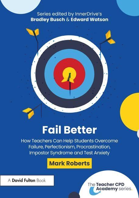 Produktbild: Fail Better: How Teachers Can Help Students Overcome Failure, Perfectionism, Procrastination, Imposter Syndrome and Test Anxiety