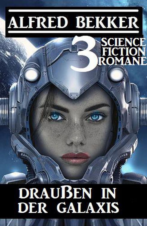 Produktbild: Drau&szlig;en in der Galaxis: 3 Science Fiction Romane