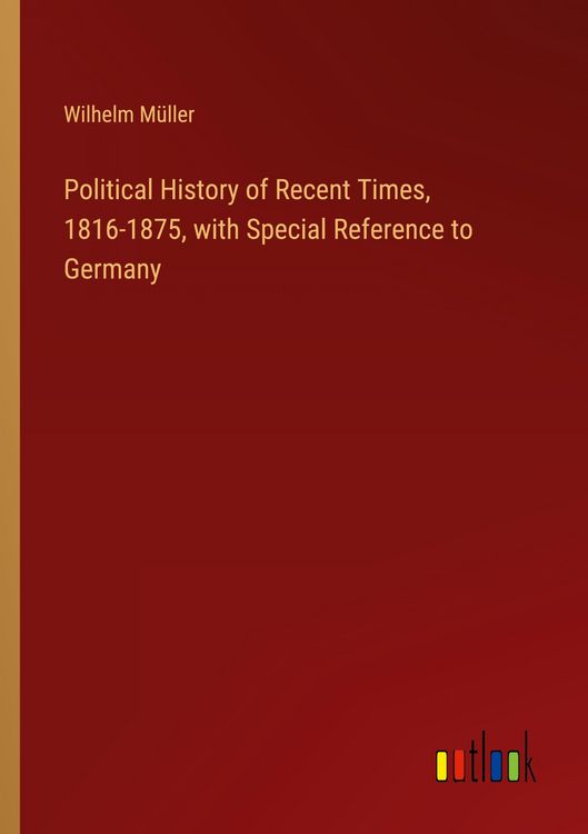 Produktbild: Political History of Recent Times, 1816-1875, with Special Reference to Germany