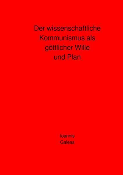 Produktbild: Der wissenschaftliche Kommunismus als g&ouml;ttlicher Wille und Plan