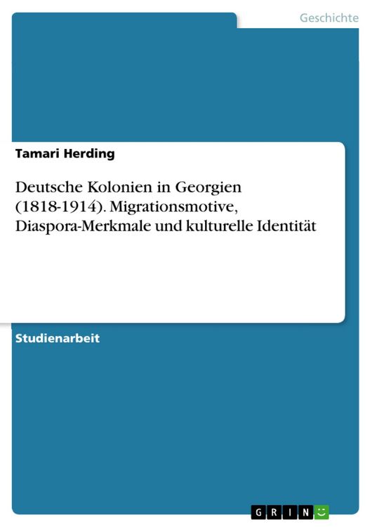 Produktbild: Deutsche Kolonien in Georgien (1818-1914). Migrationsmotive, Diaspora-Merkmale und kulturelle Identit&auml;t