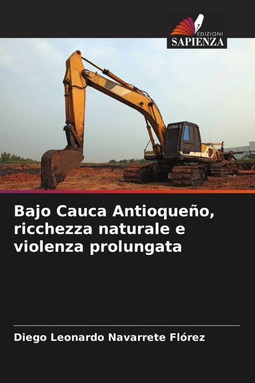 Produktbild: Bajo Cauca Antioque&ntilde;o, ricchezza naturale e violenza prolungata