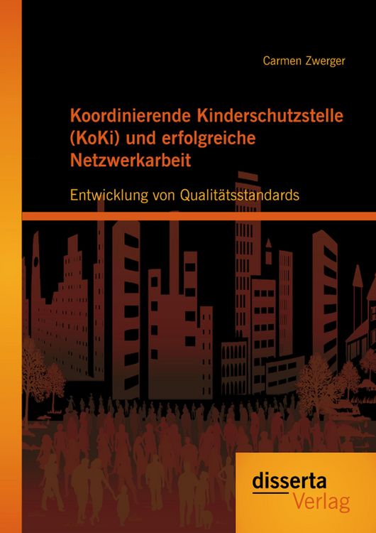 Produktbild: Koordinierende Kinderschutzstelle (KoKi) und erfolgreiche Netzwerkarbeit: Entwicklung von Qualit&auml;tsstandards