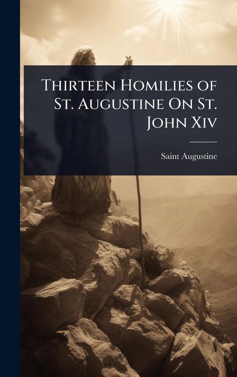 Produktbild: Thirteen Homilies of St. Augustine On St. John Xiv