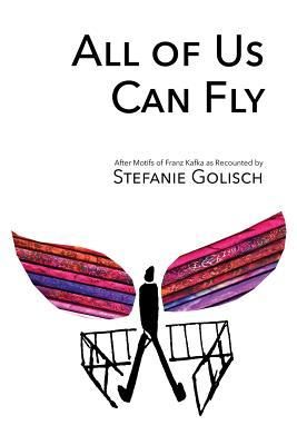 Produktbild: All of Us Can Fly: After Motifs of Franz Kafka as Recounted by