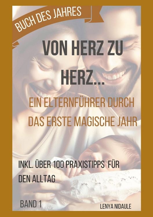 Produktbild: Von Herz zu Herz: Ein Elternf&uuml;hrer durch das erste magische Jahr