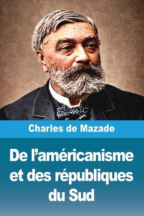 Produktbild: De l'am&eacute;ricanisme et des r&eacute;publiques du Sud