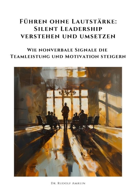 Produktbild: F&uuml;hren ohne Lautst&auml;rke: Silent Leadership verstehen und umsetzen