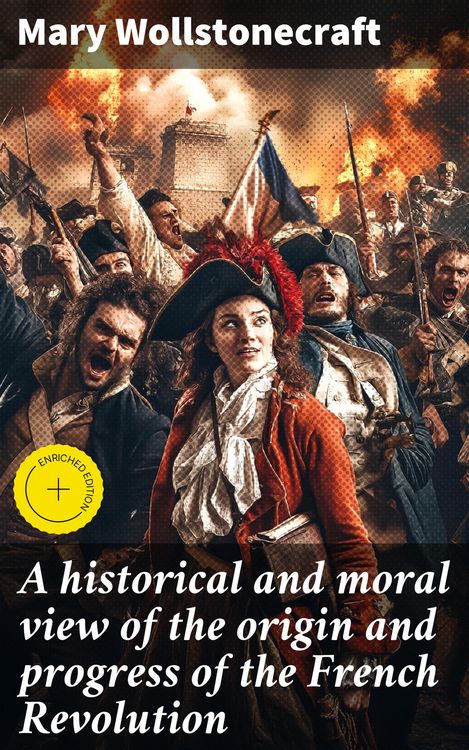 Produktbild: A historical and moral view of the origin and progress of the French Revolution