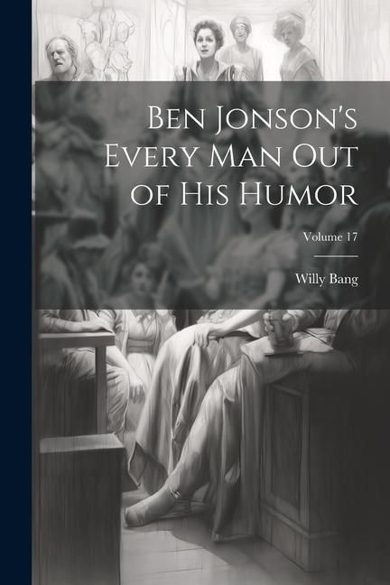 Produktbild: Ben Jonson's Every Man Out of His Humor; Volume 17