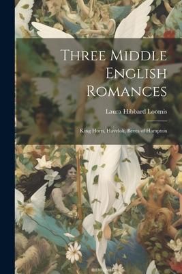 Produktbild: Three Middle English Romances: King Horn, Havelok, Beves of Hampton