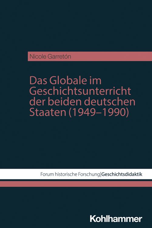 Produktbild: Das Globale im Geschichtsunterricht der beiden deutschen Staaten (1949–1990)