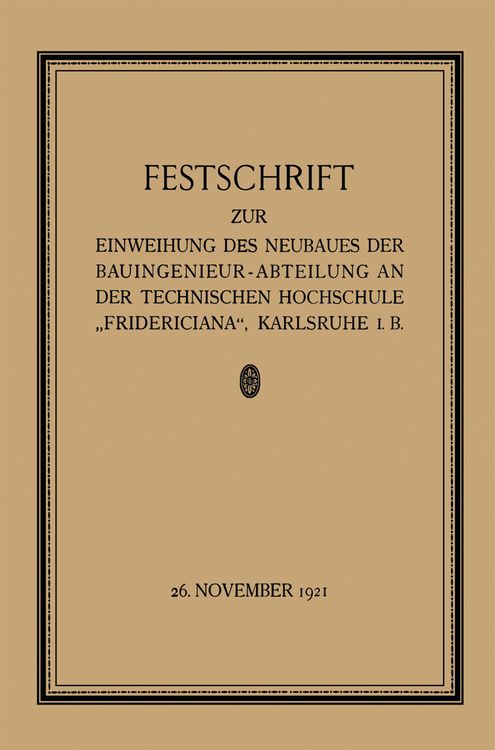 Produktbild: Festschrift zur Einweihung des Neubaues der Bauingenieur-Abteilung an der Technischen Hochschule &bdquo;Fridericiana&ldquo;, Karlsruhe i. B