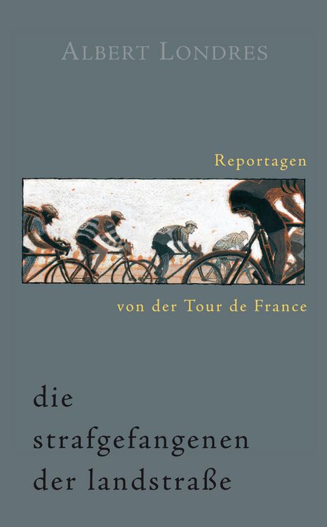 Produktbild: Die Strafgefangenen der Landstra&szlig;e. Reportagen von der Tour de France.