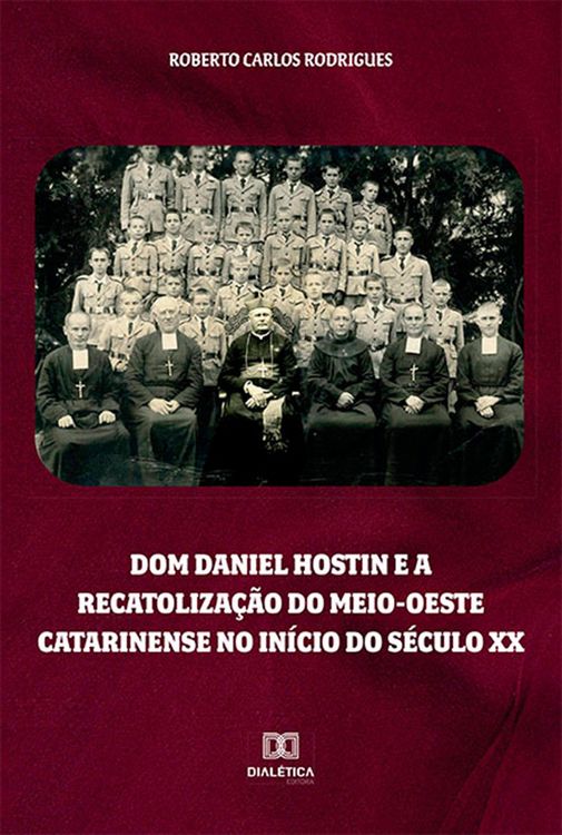 Produktbild: Dom Daniel Hostin e a recatoliza&ccedil;&atilde;o do meio-oeste catarinense no in&iacute;cio do s&eacute;culo XX