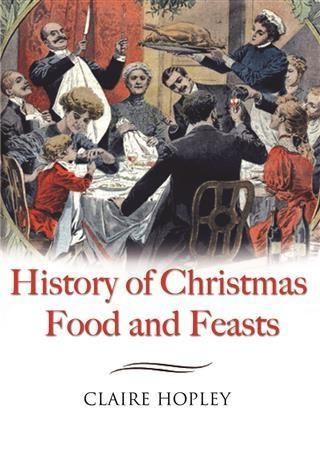 Produktbild: History Of Christmas Foods and Feasts