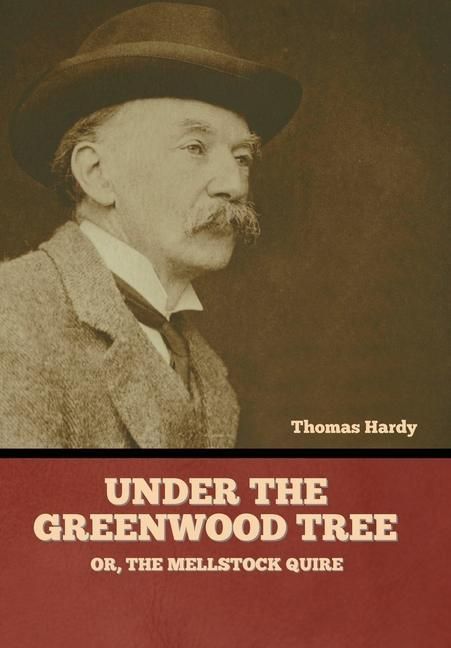 Produktbild: Under the Greenwood Tree; Or, The Mellstock Quire