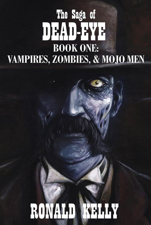Produktbild: The Saga of Dead-Eye, Book One: Vampires, Zombies, & Mojo Men