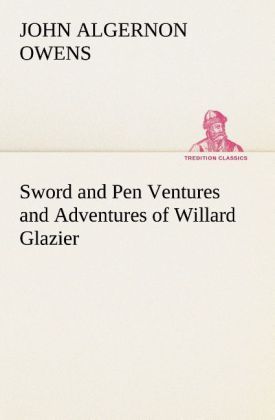Produktbild: Sword and Pen Ventures and Adventures of Willard Glazier