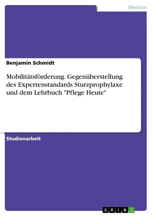 Produktbild: Mobilit&auml;tsf&ouml;rderung. Gegen&uuml;berstellung des Expertenstandards Sturzprophylaxe und dem Lehrbuch "Pflege Heute"