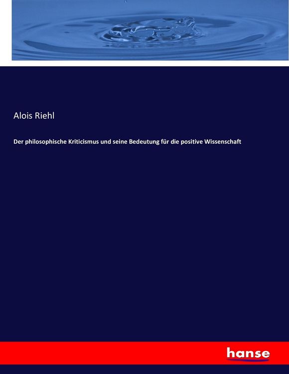 Produktbild: Der philosophische Kriticismus und seine Bedeutung f&uuml;r die positive Wissenschaft