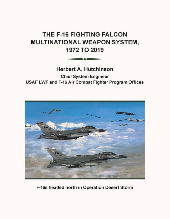 Produktbild: The F-16 Fighting Falcon Multinational Weapon System, 1972 to 2019