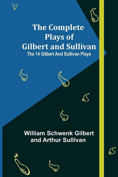 Produktbild: The Complete Plays of Gilbert and Sullivan; The 14 Gilbert And Sullivan Plays