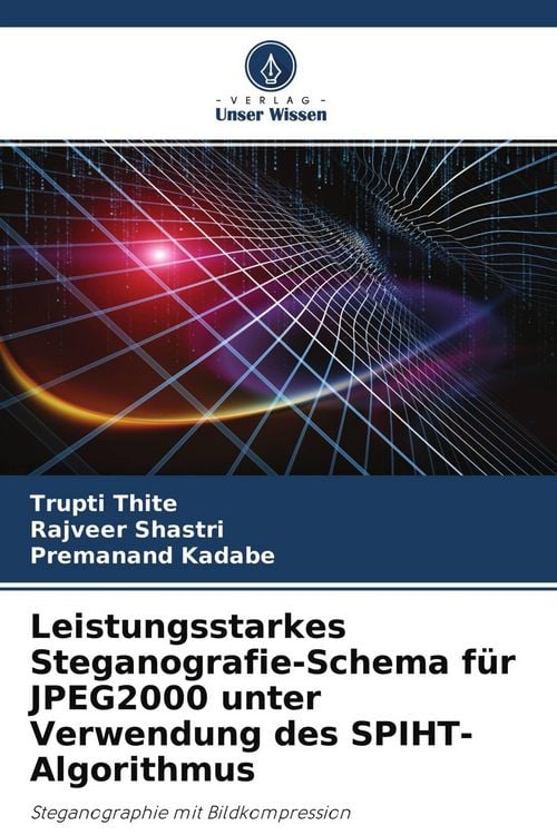 Produktbild: Leistungsstarkes Steganografie-Schema f&uuml;r JPEG2000 unter Verwendung des SPIHT-Algorithmus