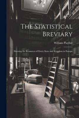 Produktbild: The Statistical Breviary: Shewing the Resources of Every State and Kingdom in Europe