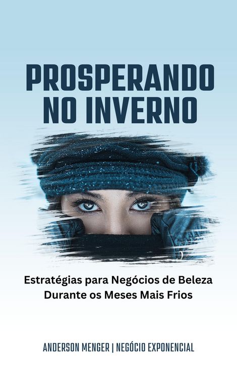 Produktbild: Prosperando no Inverno: Estrat&eacute;gias para Neg&oacute;cios de Beleza Durante os Meses Mais Frios