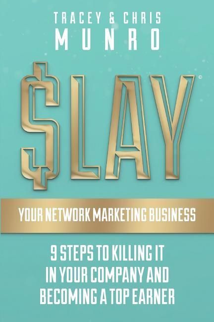 Produktbild: SLAY Your Network Marketing Business: 9 Steps To Killing It In Your Company And Becoming A Top Earner