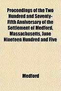 Produktbild: Proceedings of the Two Hundred and Seventy-Fifth Anniversary of the Settlement of Medford, Massachusetts, June Nineteen Hundred and Five