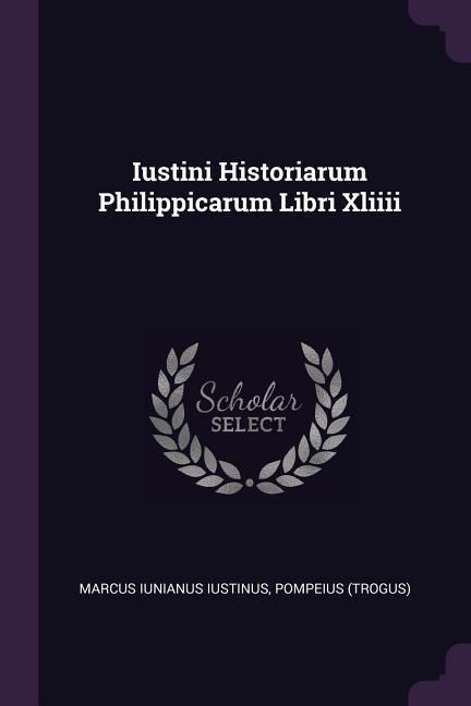 Produktbild: Iustini Historiarum Philippicarum Libri Xliiii