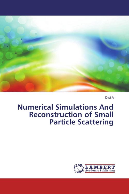 Produktbild: Numerical Simulations And Reconstruction of Small Particle Scattering
