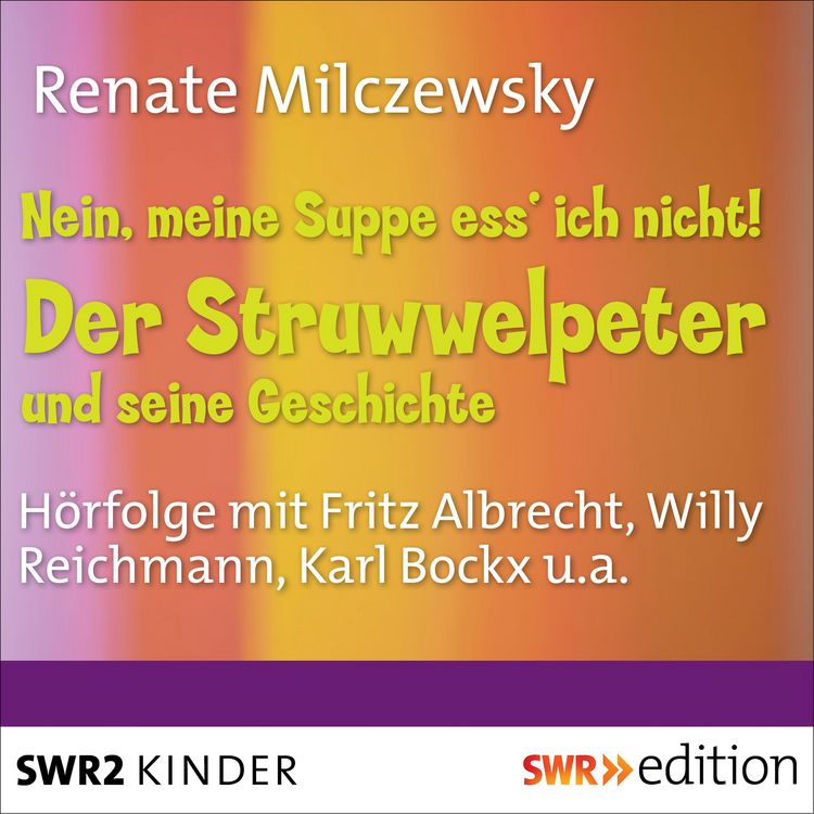 Produktbild: Nein, meine Suppe ess' ich nicht! Der Struwwelpeter und seine Geschichte