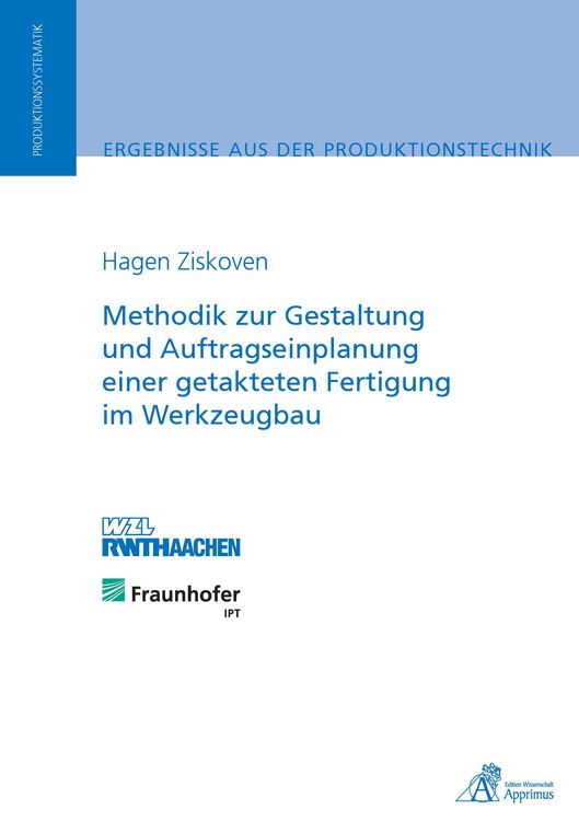 Produktbild: Methodik zur Gestaltung und Auftragseinplanung einer getakteten Fertigung im Werkzeugbau
