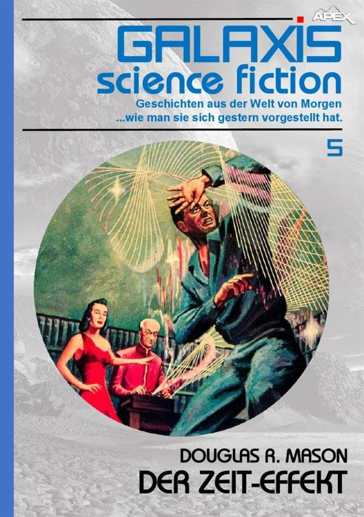 Bild vom Artikel Galaxis Science Fiction, Band 5: der Zeit-Effekt vom Autor Douglas R. Mason