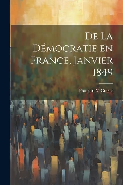 Produktbild: De la D&eacute;mocratie en France, janvier 1849